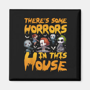 Theres Some Horrors In This House Funny Halloween Magnet