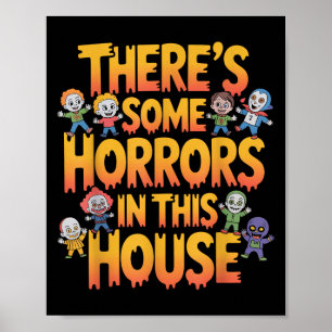 Theres Some Horrors In This House Funny Halloween Poster