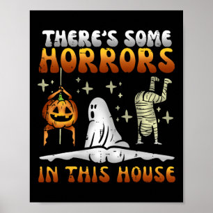 There's Some Horrors In This House Funny Halloween Poster
