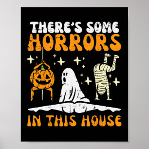 There's Some Horrors In This House Funny Halloween Poster