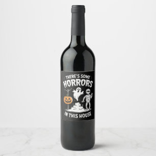There's Some Horrors In This House Funny Halloween Wine Label