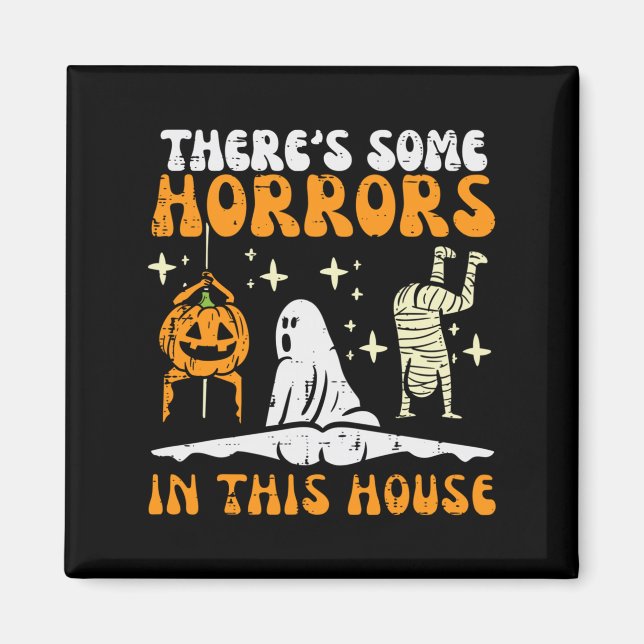 There's Some Horrors In This House Funny Horror Ch Magnet (Front)