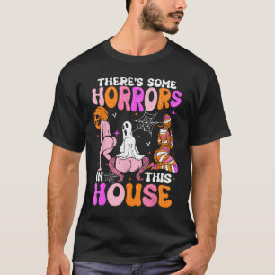 There's Some Horrors In This House Funny Horror Ch T-Shirt