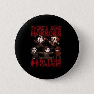 Theres Some Horrors In This House Funny Horror Cha 6 Cm Round Badge