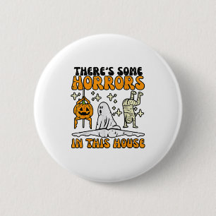 Theres Some Horrors In This House Funny Horror Cha 6 Cm Round Badge