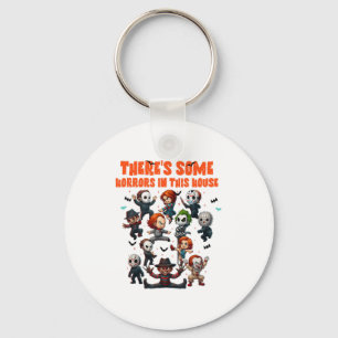 Theres Some Horrors In This House Funny Horror Cha Key Ring