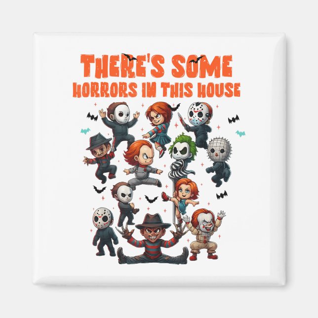 Theres Some Horrors In This House Funny Horror Cha Magnet (Front)