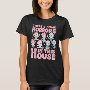 Theres Some Horrors In This House Funny Horror Cha T-Shirt