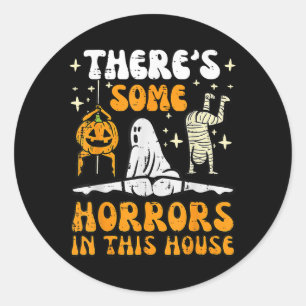 Theres Some Horrors In This House Ghost Halloween Classic Round Sticker
