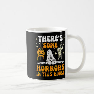 Theres Some Horrors In This House Ghost Halloween  Coffee Mug