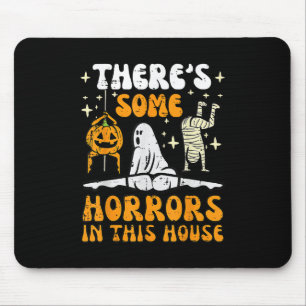 Theres Some Horrors In This House Ghost Halloween  Mouse Mat