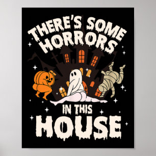 There's Some Horrors In This House Ghost Halloween Poster