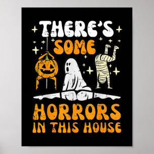 Theres Some Horrors In This House Ghost Halloween Poster