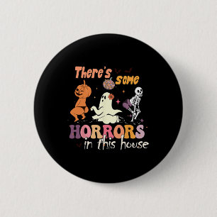 There's Some Horrors In This House Ghost Pumpkin H 6 Cm Round Badge