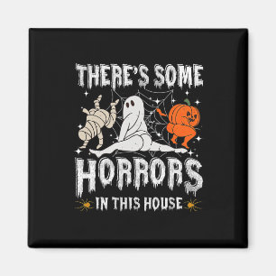 There's Some Horrors In This House Ghost Pumpkin H Magnet