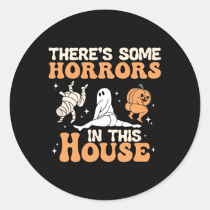 There's Some Horrors In This House Halloween Fun  Classic Round Sticker