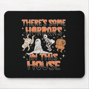 There's Some Horrors In This House Halloween Gifts Mouse Mat