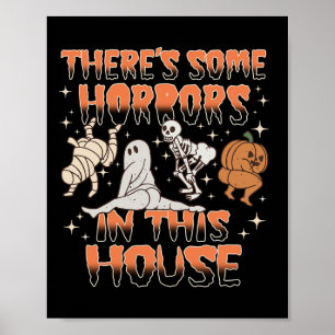 There's Some Horrors In This House Halloween Gifts Poster