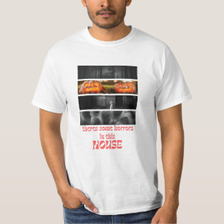 There's Some Horrors in This House T-Shirt