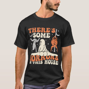 There's Some Horrors in This House T-Shirt
