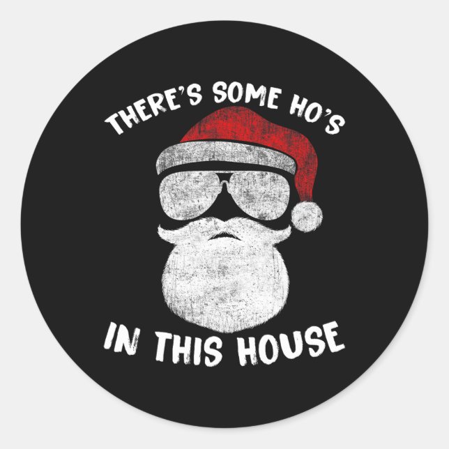 There's Some Ho's Ho's In This House Funny Santa C Classic Round Sticker (Front)