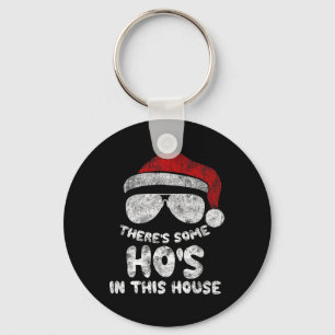 There's Some Ho's Ho's In This House Funny Santa C Key Ring