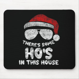 There's Some Ho's Ho's In This House Funny Santa C Mouse Mat