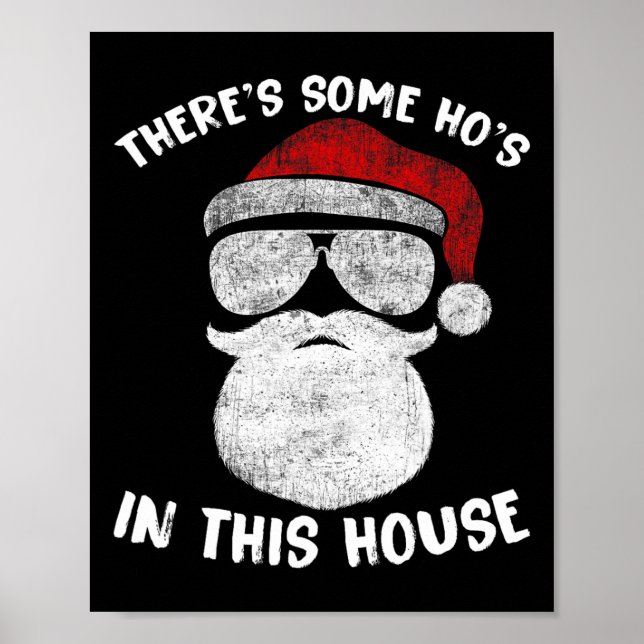 There's Some Ho's Ho's In This House Funny Santa C Poster (Front)