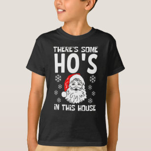 There's Some Ho's In The House Christmas T-Shirt