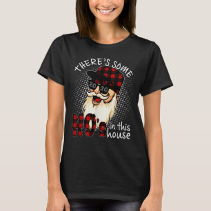 There's Some Hos In this House Christmas Buffalo S T-Shirt