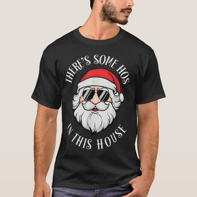 There's Some Hos In this House Christmas Funny San T-Shirt (Front)