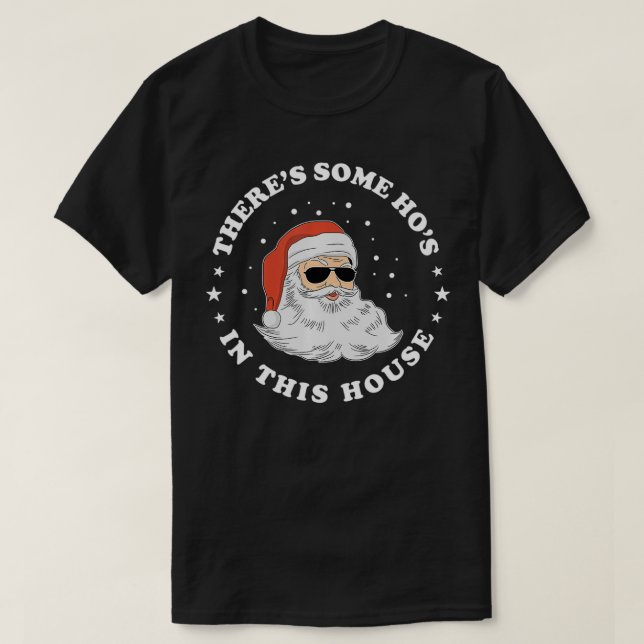 There's Some Hos In this House Christmas Funny San T-Shirt (Design Front)