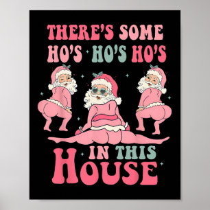 There's Some Hos In This House Christmas Pink Sant Poster