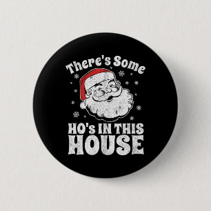 There's Some Ho's In This House Funny Christmas In 6 Cm Round Badge