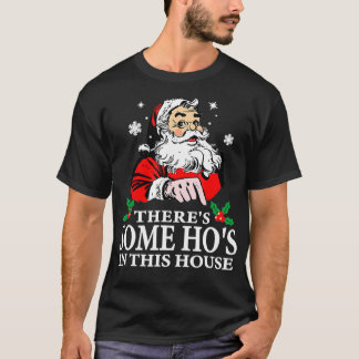 There's Some Hos In this House Funny Christmas San T-Shirt