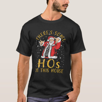 There's Some Hos In this House Funny Christmas San T-Shirt