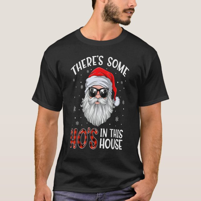 Theres Some Hos In This House Funny Christmas Sant T-Shirt (Front)