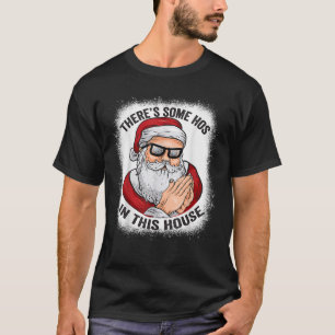 Theres Some Hos in This House Funny Santa Bleached T-Shirt