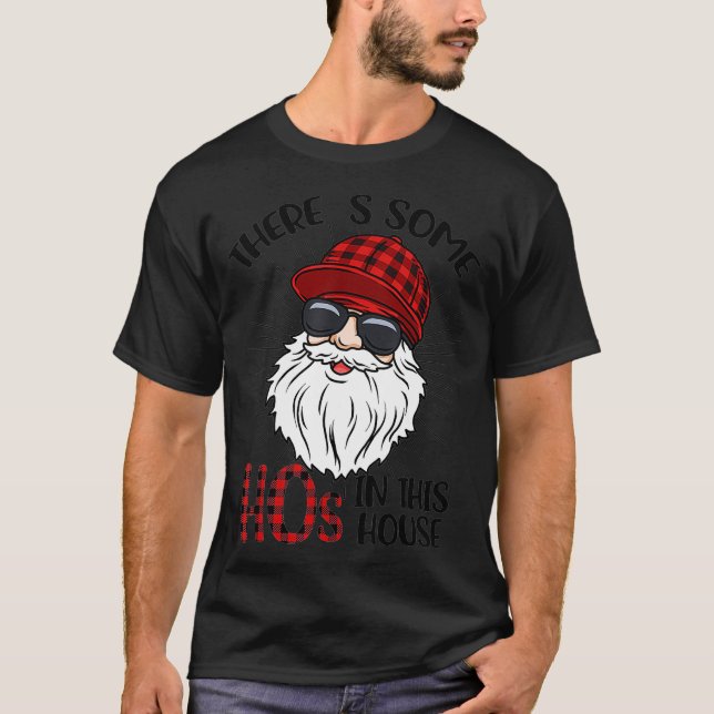 Theres Some Hos In this House Funny Santa Claus Ch T-Shirt (Front)