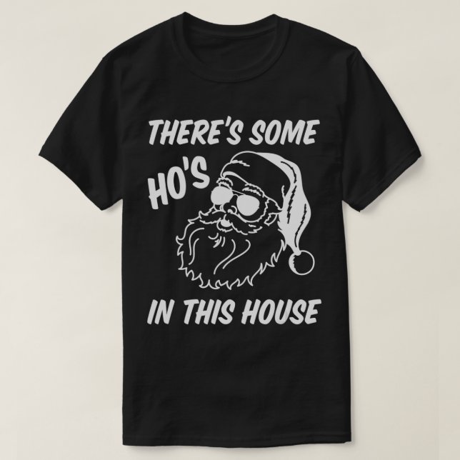 There's Some Ho's In This House Funny Santa Claus  T-Shirt (Design Front)
