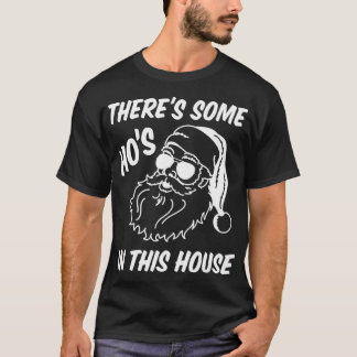 There's Some Ho's In This House Funny Santa Claus  T-Shirt