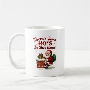 There's Some Ho's in This House Mugs