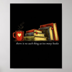 There's such thing as too many books classic book poster