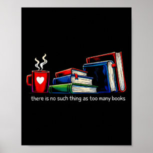 There's such thing as too many books funny poster