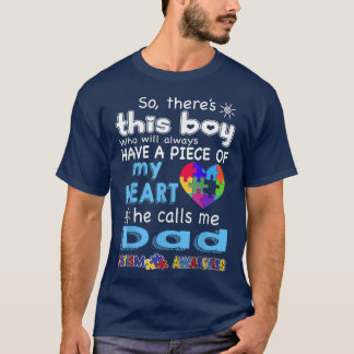 There's This boy  He call me Dad  Autism Awareness T-Shirt