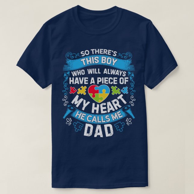 Theres This Boy He Calls Me Dad Autism Awareness T-Shirt (Design Front)