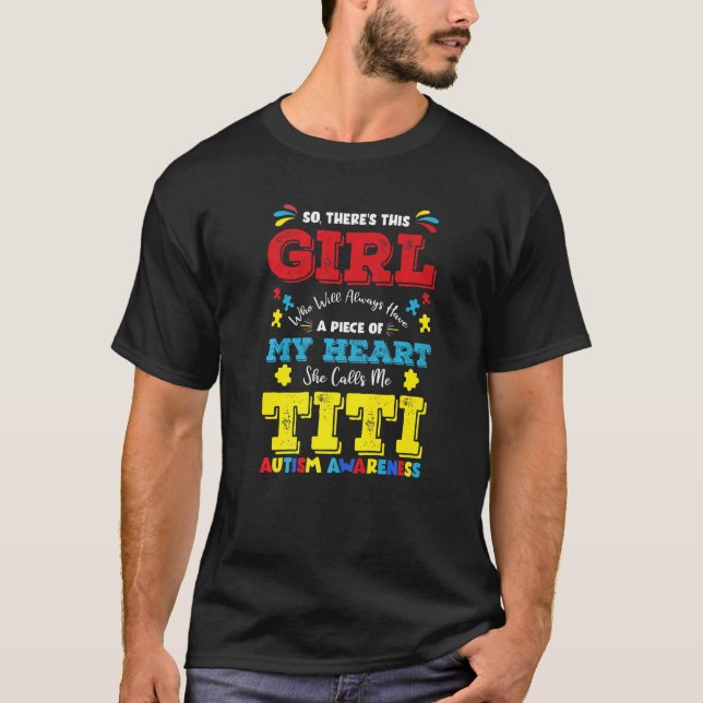 There's This Girl She Calls Me Titi Auntie Autism  T-Shirt (Front)
