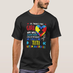 There's This Girl She Calls Me Titi Auntie Autism  T-Shirt