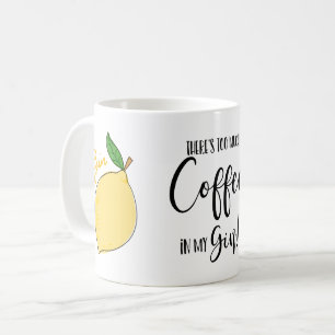 There's too much coffee in my Gin lover lemon Mug