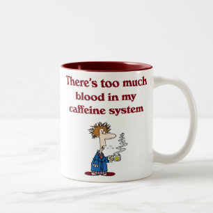 There's Way Too Much Blood in My Caffeine System Two-Tone Coffee Mug